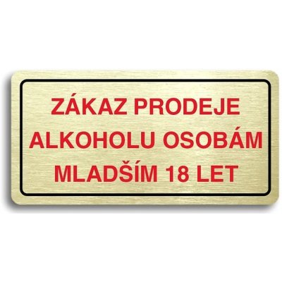 Accept Piktogram "ZÁKAZ PRODEJE ALKOHOLU OSOBÁM MLADŠÍM 18 LET" (160 × 80 mm) (zlatá tabulka - barev – Zboží Mobilmania