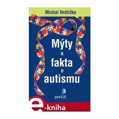 Hrdlička Michal - Mýty a fakta o autismu – Hledejceny.cz