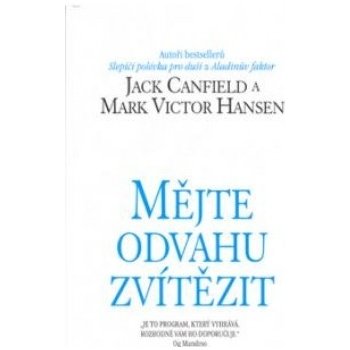 Mějte odvahu zvítězit - Jack Canfield, Mark V. Hansen