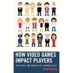 How Video Games Impact Players: The Pitfalls and Benefits of a Gaming Society Rogers RyanPaperback – Sleviste.cz