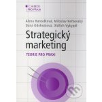 Strategický marketing: Teorie pro praxi - Alena Hanzelková, Miloslav Keřkovský, Dana Odehnalová, Oldřich Vykypěl – Hledejceny.cz