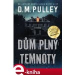 Dům plný temnoty - D.M. Pulley – Hledejceny.cz