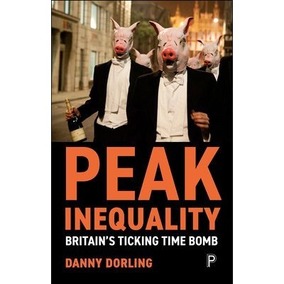 Peak Inequality: Britain's Ticking Time Bomb Dorling DannyPaperback