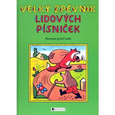 VELKÝ ZPĚVNÍK LIDOVÝCH PÍSNIČEK - Josef Lada