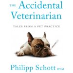 The Accidental Veterinarian: Tales from a Pet Practice Schott PhilippPaperback – Hledejceny.cz