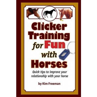 Clicker Training for Fun with Horses: Fun & functional horse tricks for a better bond with your horse – Zboží Mobilmania