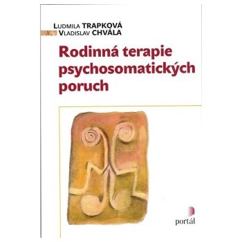 Rodinná terapie psychosomatických poruch - Ludmila Trapková; Vladislav Chvála