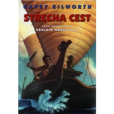 Králové mořeplavci 1: Střecha cest - Garry Kilworth