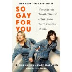 So Gay for You - Kate Moennig, Leisha Hailey, Leisha Hailey and Kate Moennig – Hledejceny.cz