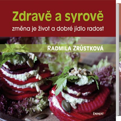 Zdravě a syrově. změna je život a dobré jídlo radost - Radmila Zrůstková - Eminent – Zboží Mobilmania