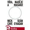 Elektronická kniha Víra, naděje a masakr - Nick Cave, Seán O‘Hagan