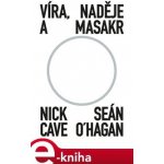Víra, naděje a masakr - Nick Cave, Seán O‘Hagan – Sleviste.cz