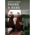 Padre a Rebe. Vojenští duchovní československé zahraniční armády u Tobruku a Dunkerque - Martin Flosman - Epocha – Hledejceny.cz