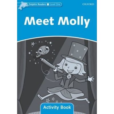 DOLPHIN READERS 1 - MEET MOLLY ACTIVITY BOOK - NORTHCOTT, R. – Zbozi.Blesk.cz