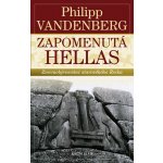Zapomenutá Hellas - Znovuobjevování starověkého Řecka - Philipp Vandenberg – Hledejceny.cz