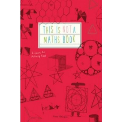 This is Not a Maths Book: A Smart Art Activit... - Anna Weltman