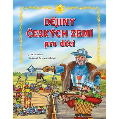 Dějiny českých zemí – pro děti - Jana Eislerová – Hledejceny.cz