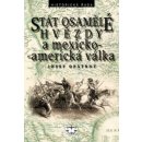 Stát osamělé hvězdy a mexicko-americká vállka - Opatrný Josef