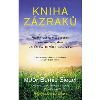 Kniha zázraků. Příběhy nasbírané za desetiletí lékařské praxe, které zahřejí a otevřou vaše srdce