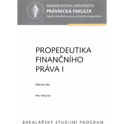 Propedeutika finančního práva I, obecná část. - Petr Mrkývka – Hledejceny.cz