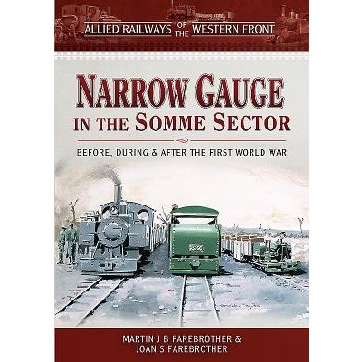 Allied Railways of the Western Front - Narrow Gauge in the Somme Sector: Before, During and After the First World War Farebrother Martin J. B.Pevná vazba – Zboží Mobilmania