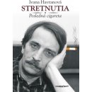Stretnutia – posledná cigareta Ivana Havranová SK