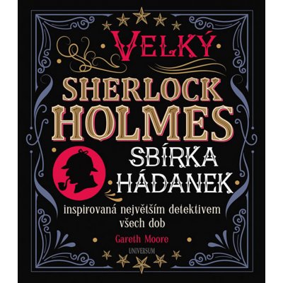 Velký Sherlock Holmes: Sbírka hádanek inspirovaná největším detektivem všech dob - Gareth Moore – Zboží Mobilmania