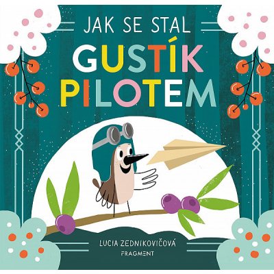 Jak se stal Gustík pilotem - Lucia Zednikovičová – Hledejceny.cz