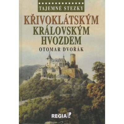 Tajemné stezky - Křivoklátským královským hvozdem Kniha - Dvořák Otomar – Zboží Mobilmania