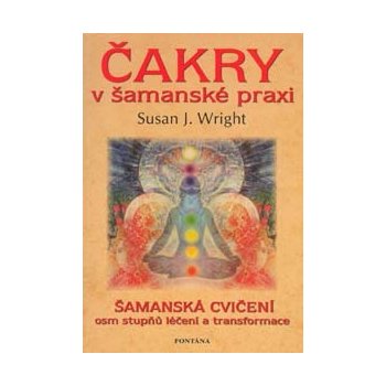 Čakry v šamanské praxi - Susan J. Wright