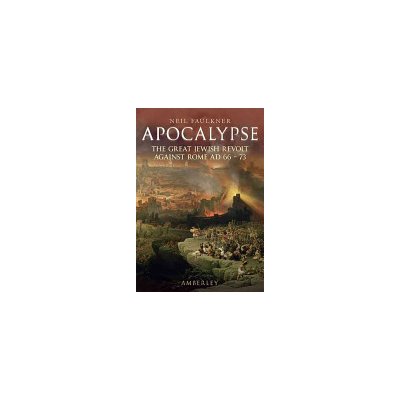 Apocalypse - The Great Jewish Revolt Against Rome AD 66-73Paperback