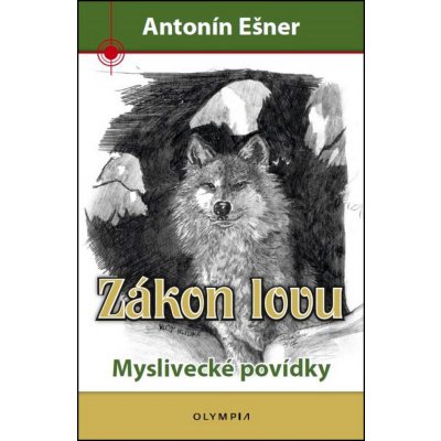 Zákon lovu - Myslivecké povídky - Antonín Ešner, Brožovaná – Hledejceny.cz