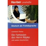 DIE FANTASIEN DES HERRN RÖPKE LESEHEFTE B1 - Thoma Leonhard – Hledejceny.cz