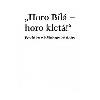 Horo Bílá – horo kletá! - Václav Vaněk – Hledejceny.cz