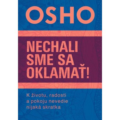 Nechali sme sa oklamať! - Osho – Hledejceny.cz