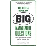 The Little Book of Big Management Ques - J. Mcgrath – Zbozi.Blesk.cz
