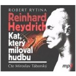 Miroslav Táborský Reinhard Heydrich Kat který miloval hudbu MP3--MPCD 3 CD – Hledejceny.cz