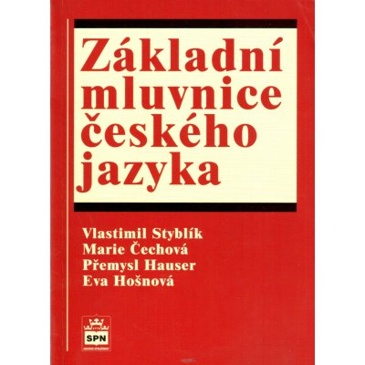 Základní mluvnice českého jazyka - Styblík V.,Čechová M.,Hauser P.,Hošnová – Hledejceny.cz