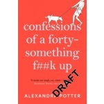 Confessions of a Forty-Something F**k Up - Alexandra Potter – Hledejceny.cz