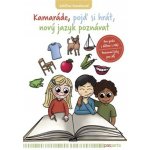 Kamaráde, pojď si hrát, nový jazyk poznávat - Kateřina Konvalinová – Hledejceny.cz