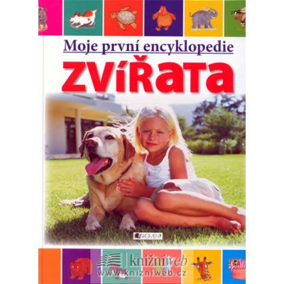 Moje první encyklopedie - ZVÍŘATA (Diane James; Claire Watts) – Zbozi.Blesk.cz