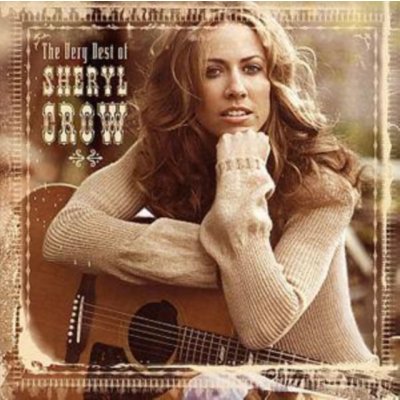 Crow, Sheryl - Very Best Of Sheryl Crow – Hledejceny.cz