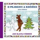 O pejskovi a kočičce: Jak slavili Vánoce - Jana Uhlířová