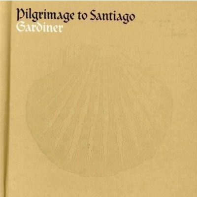 Gardiner, J.e. - Pilgrimage To Santiago / Monteverdi Choir – Hledejceny.cz