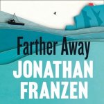 Farther Away - Franzen Jonathan, Scott Shepherd Jonathan Franzen and – Hledejceny.cz