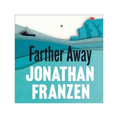 Farther Away - Franzen Jonathan, Scott Shepherd Jonathan Franzen and – Hledejceny.cz