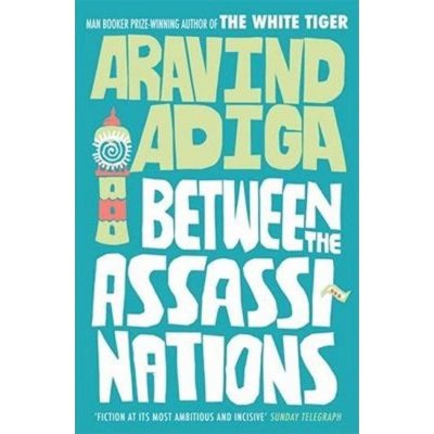 Between the Assassinations Aravind Adiga – Hledejceny.cz