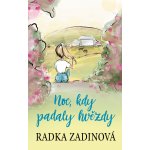 Noc, kdy padaly hvězdy - Radka Zadinová – Hledejceny.cz