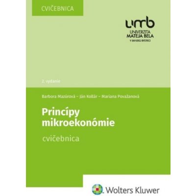 Princípy mikroekonómie - Ján Kollár, Barbora Mazúrová, Mariana Považanová – Hledejceny.cz