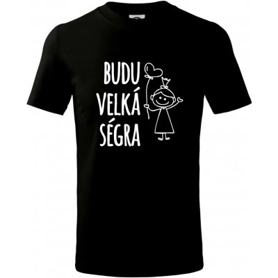 Budu velká ségra tričko dětské bavlněné černá – Hledejceny.cz
